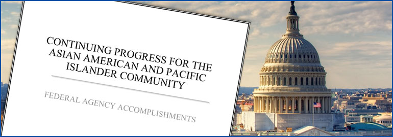 Federal Agency report progress and accomplishments made on the Asian American and Pacific Islander Community